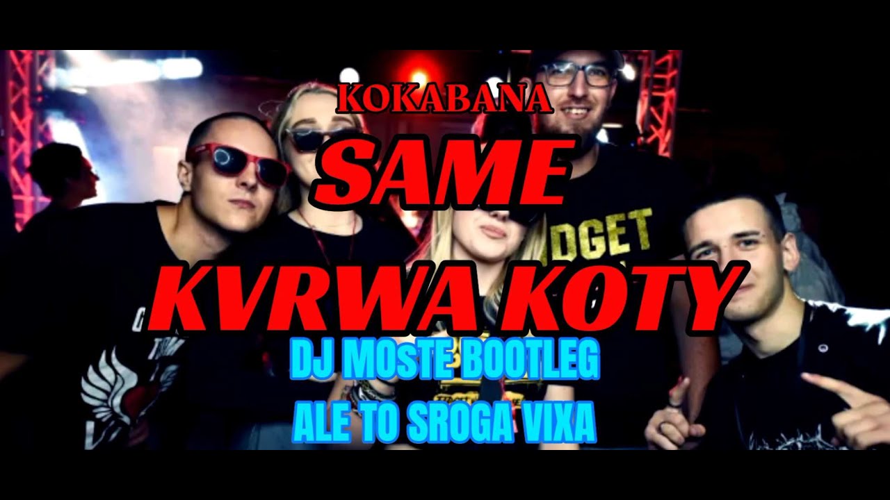 Kokabana Same Kvrwa Koty DJ MOsTE BOOTLEG ☢️ALE TO SROGA VIXA☢️