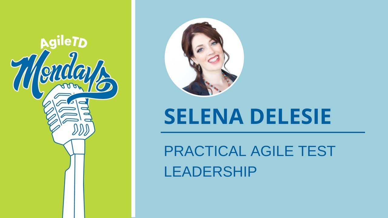 Selena Delesie: Practical Agile Test Leadership