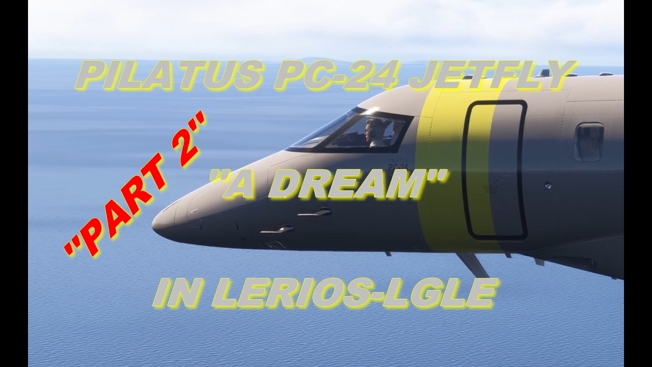 PILATUS PC-24 JETFLY VIRTUELLE , DREAM FLIGHT TO LERIOS