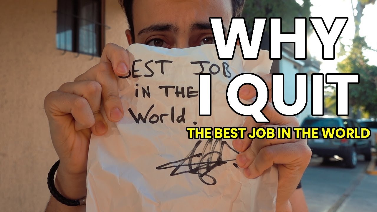 WHY I QUIT THE BEST JOB IN THE WORLD