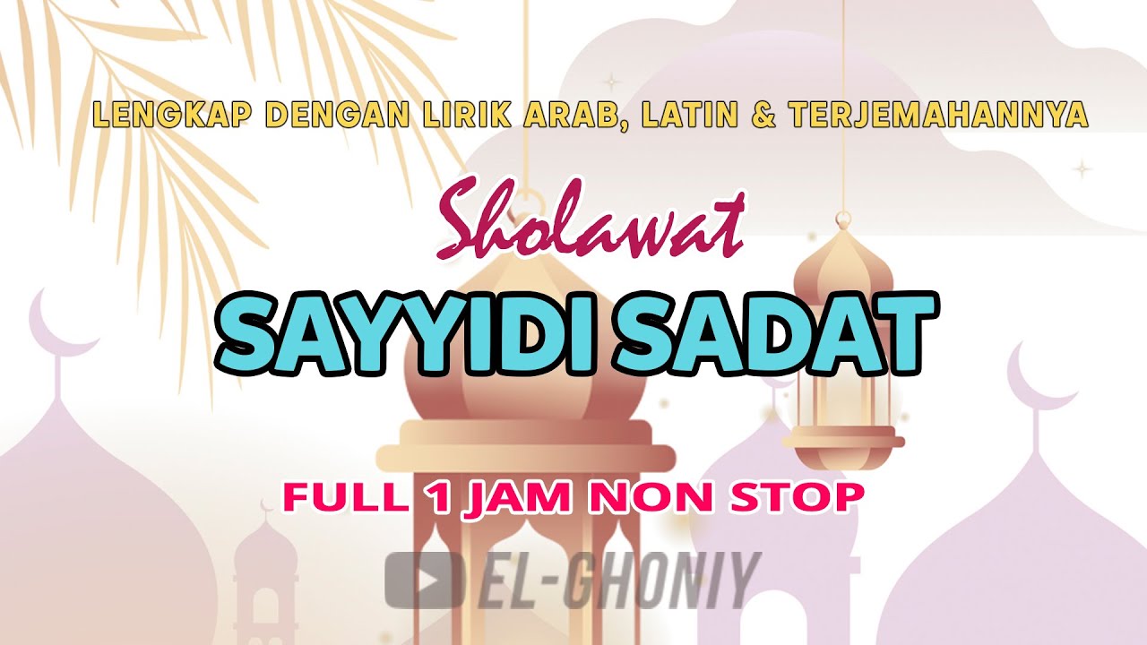 SHOLAWAT SAYYIDI SADAT FULL 1 JAM NON STOP - Sholawat Syafaat Nabi Muhammad | El Ghoniy