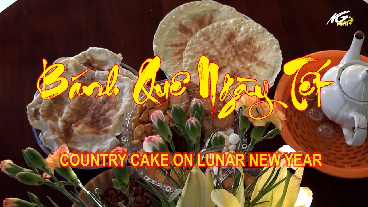 KÝ ỨC MIỀN QUÊ I BÁNH QUÊ NGÀY TẾT I THKG