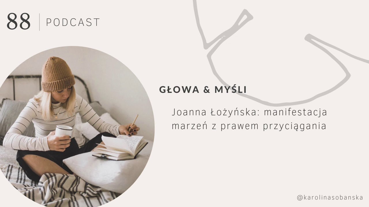 PODCAST #88 GŁOWA & MYŚLI: manifestacja marzeń z prawem przyciągania