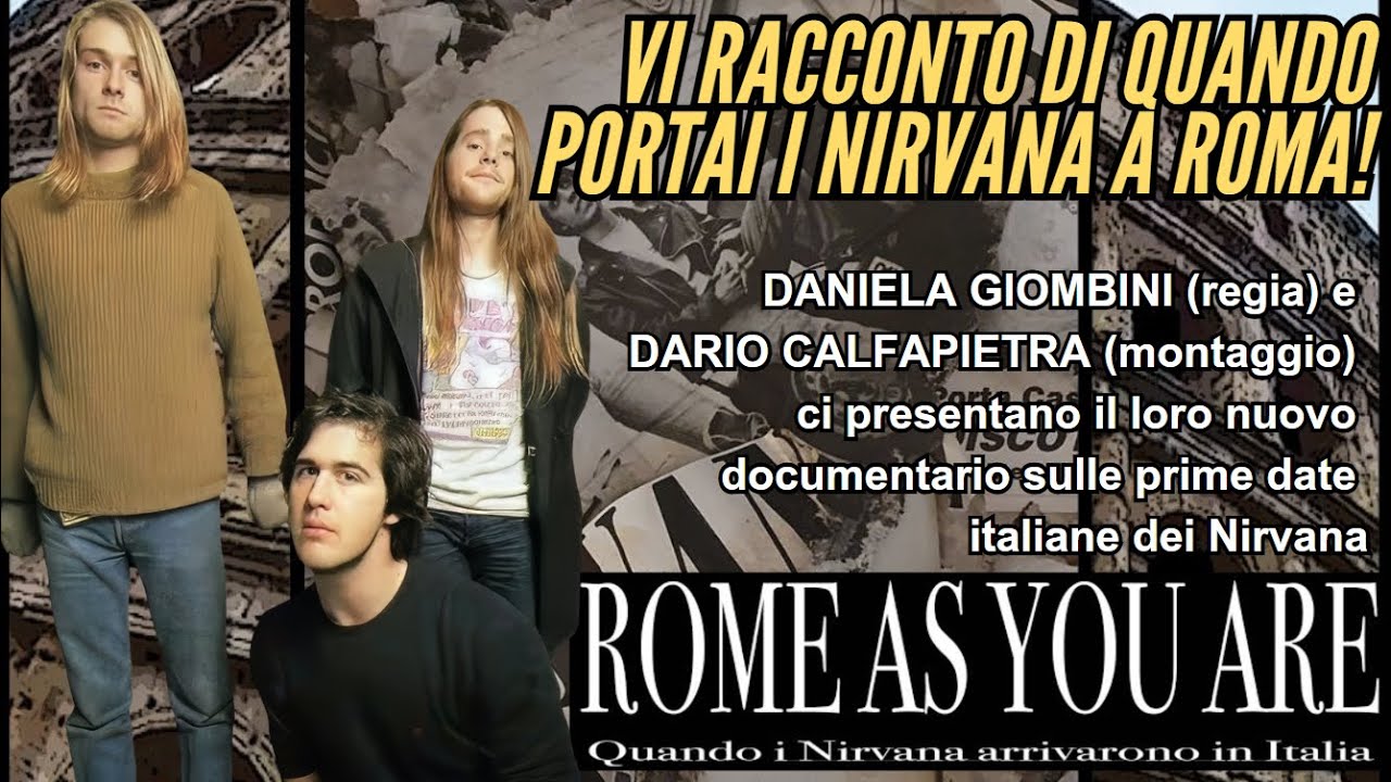 #13 Al fianco dei NIRVANA a ROMA - doc ROME AS YOU ARE (con Daniela Giombini e Dario Calfapietra)