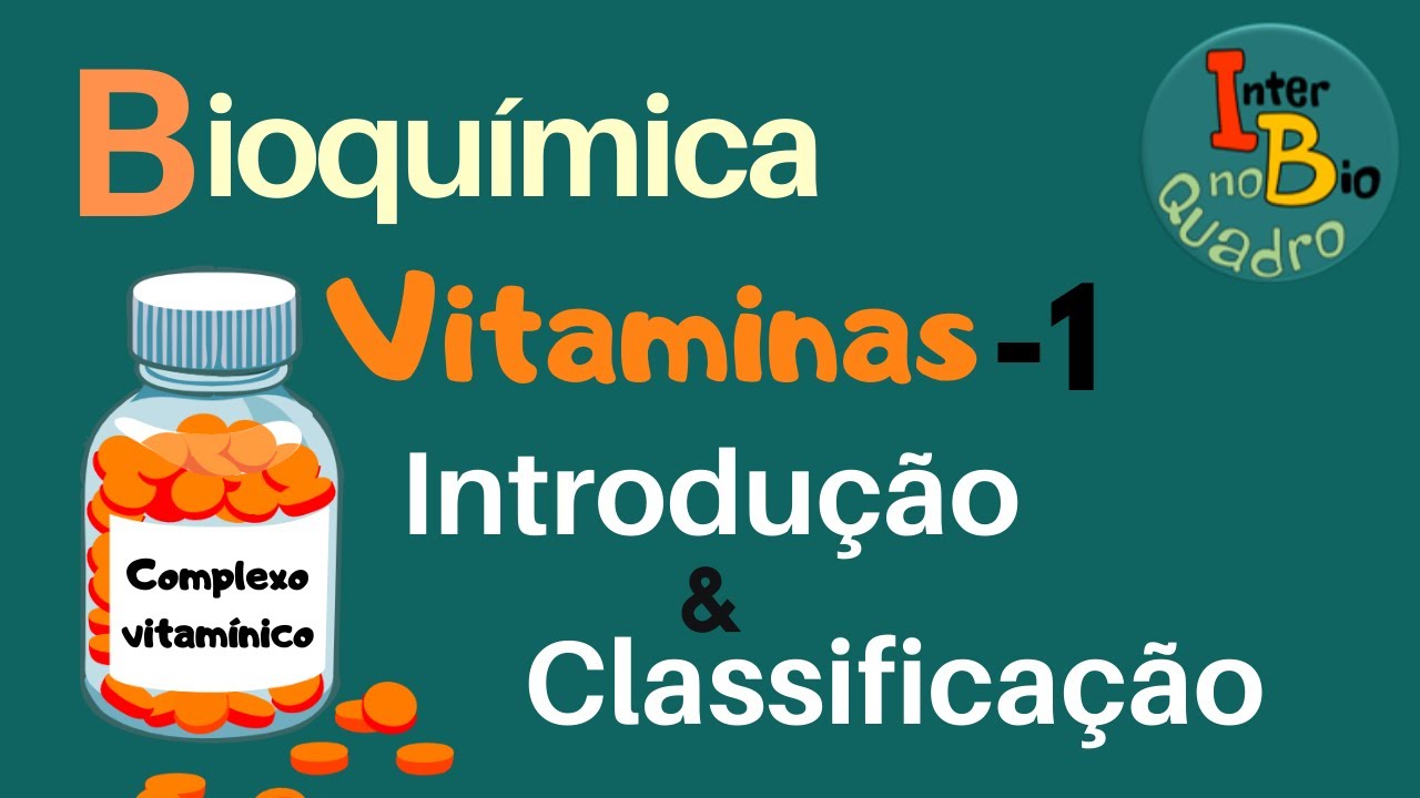 Bioqu&iacute;mica: Vitaminas 1 - Introdu&ccedil;&atilde;o e Classifica&ccedil;&atilde;o