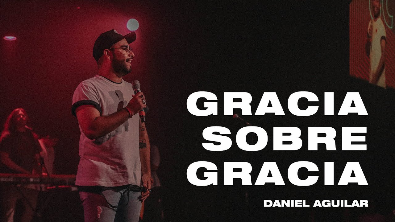 Daniel Aguilar | Gracia sobre gracia | Live Nite