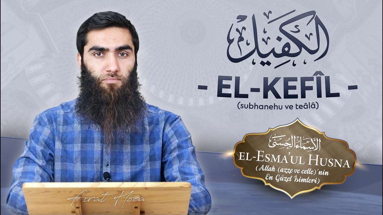 EL-KEFÎL | Fırat Hoca