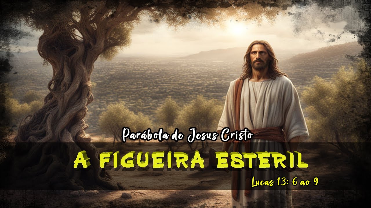 A Parábola: A Figueira Estéril - Lucas 13:6-9