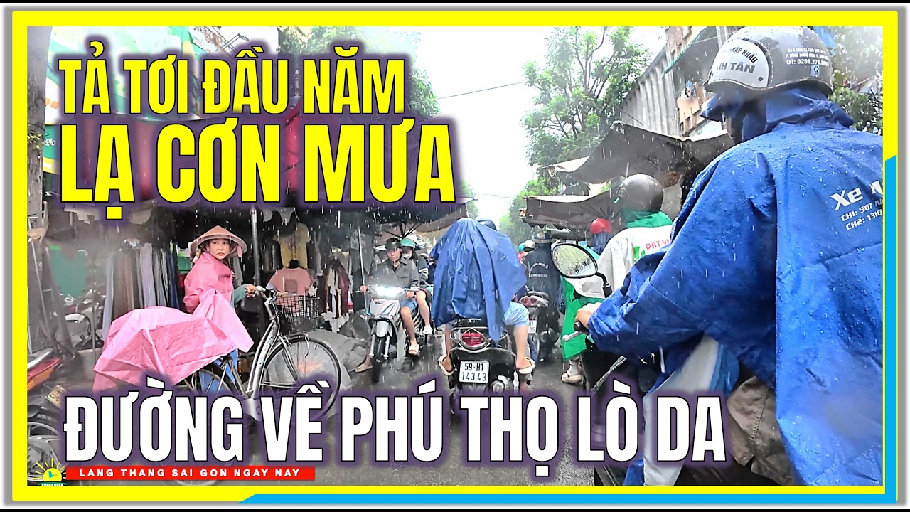 SÀI GÒN TẢ TƠI ĐẦU NĂM LẠ CƠN MƯA | ĐƯỜNG VỀ PHÚ THỌ LÒ DA | CUỘC SỐNG SÀI GÒN NGÀY NAY