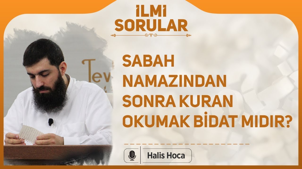 Sabah namazından sonra Kuran okumak bidat mıdır? Halis Bayancuk Hoca