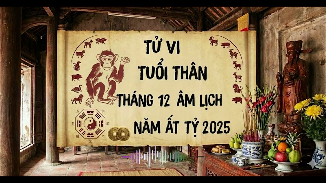 Tử Vi Tuổi Thân Tháng 12 Âm Lịch 2025: Thu Liễm Nội Lực – Kết Thúc Trọn Vẹn – Đón Lộc Bình An
