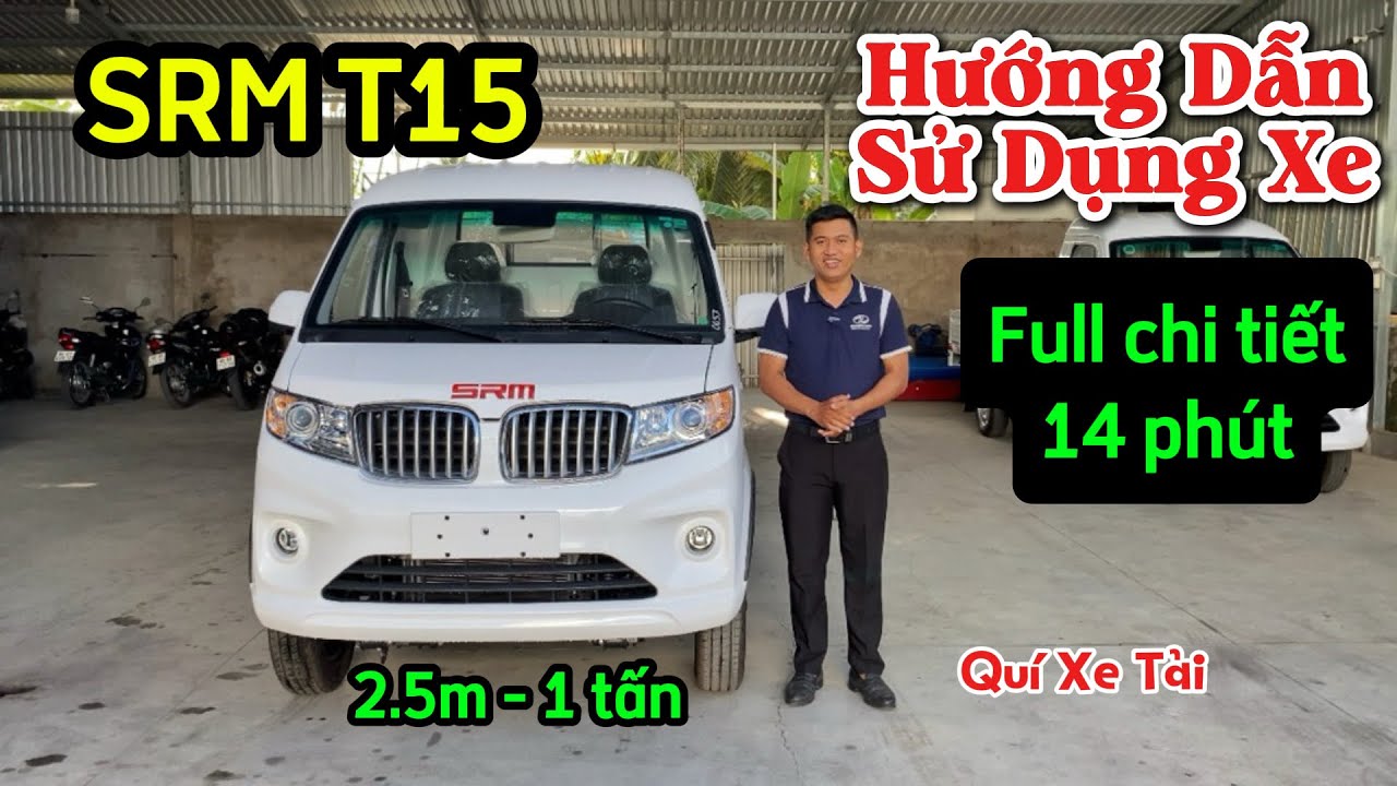 Hướng dẫn sử dụng xe tải SRM T15 | Quí Xe Tải