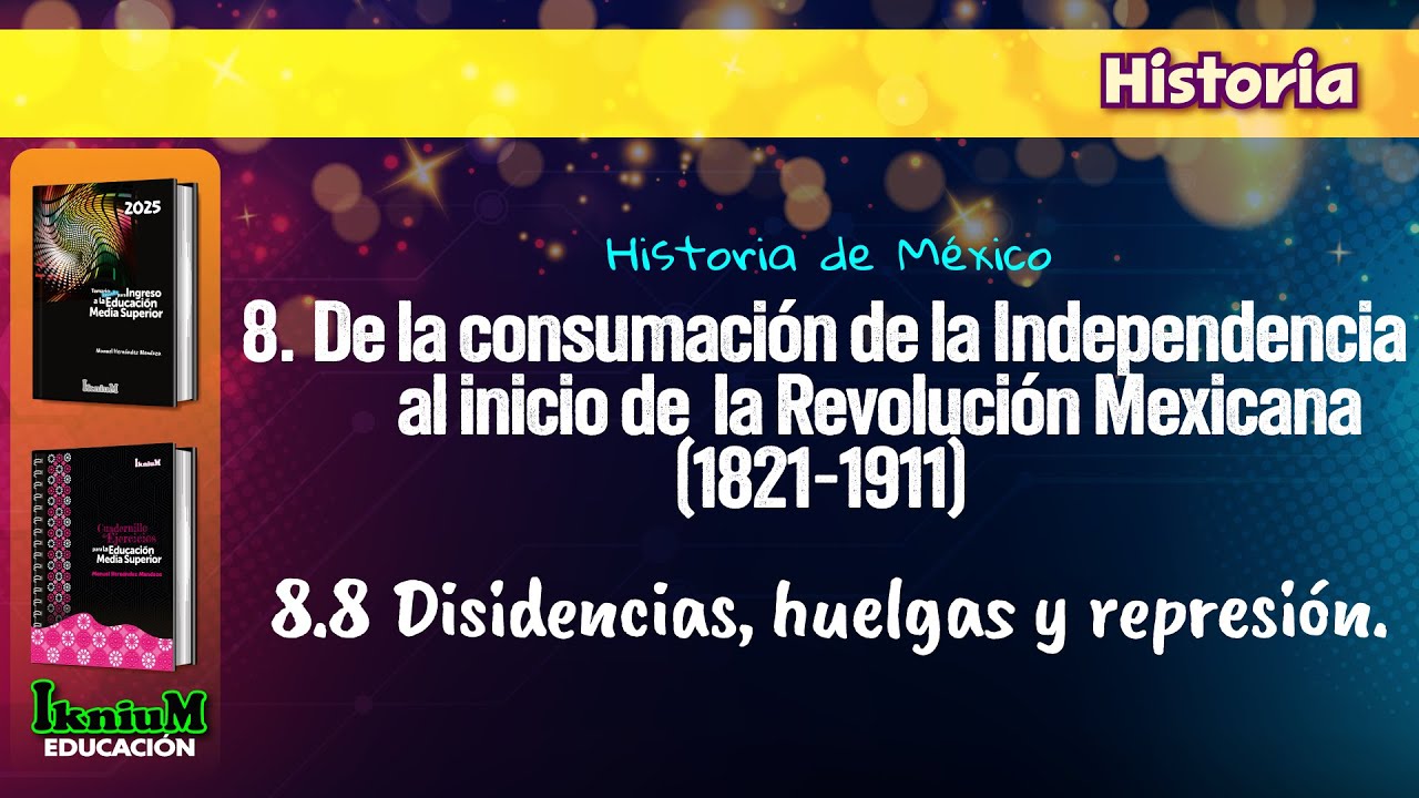 Historia - Disidencias, huelgas y represi&oacute;n - IkniuM Media Superior