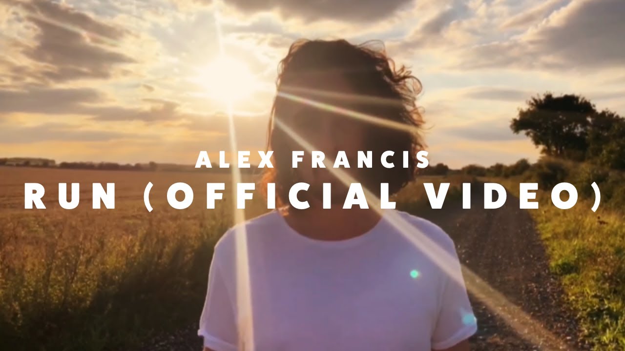 Alex Francis - 'Run' (Official Video)