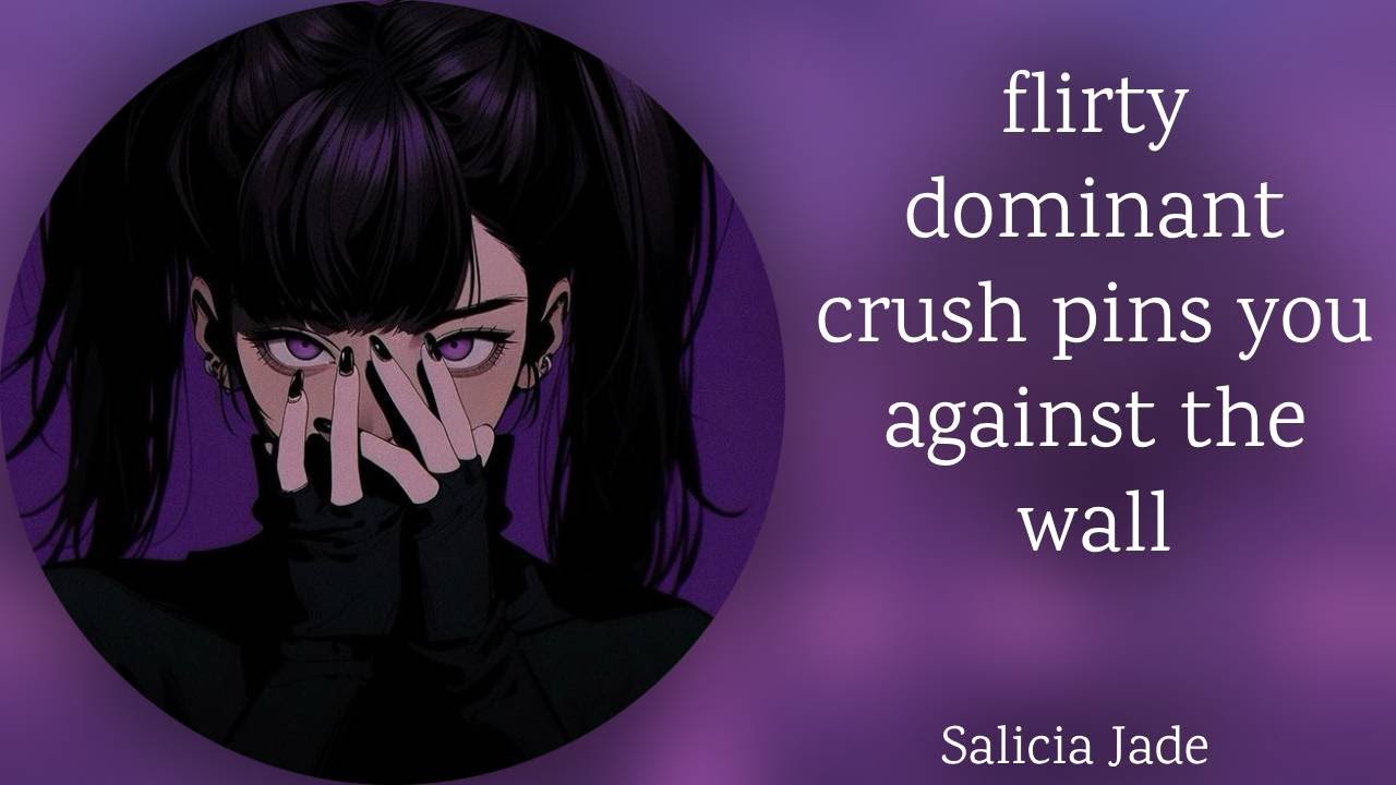 flirty dominant crush pins you against the wall f4m confession slightly possessive teasing ASMR Role