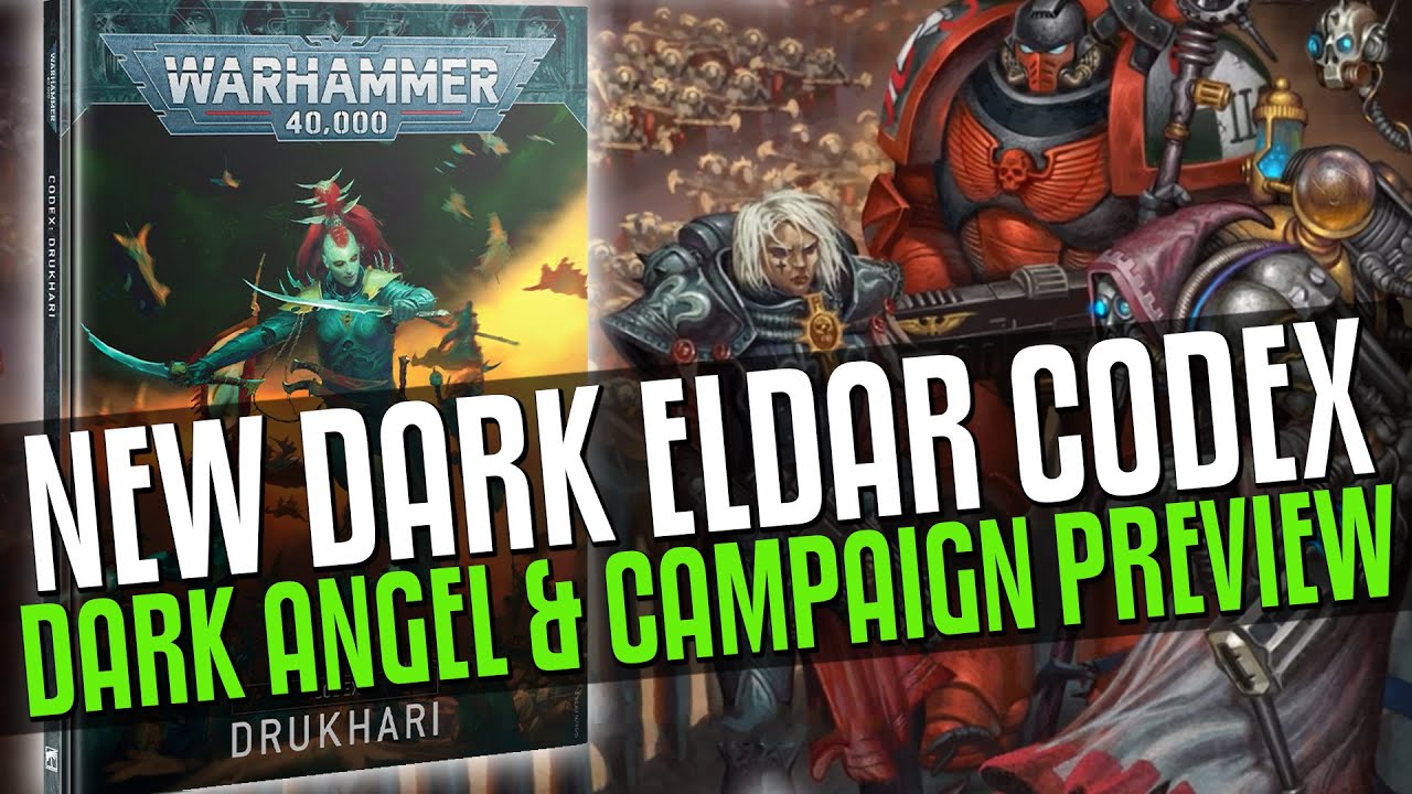New Dark Eldar Codex Announced! Dark Angel Codex Preview! New 40K Campaign books!