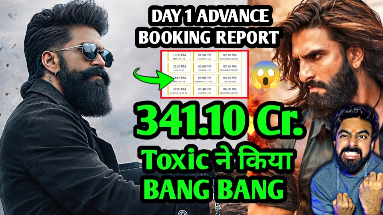 TOXIC ADVANCE BOOKING REPORT DAY 1 | TOXIC VS DHURANDHAR 2 COLLECTION PREDICTION DAY 1 TOXIC TRAILER