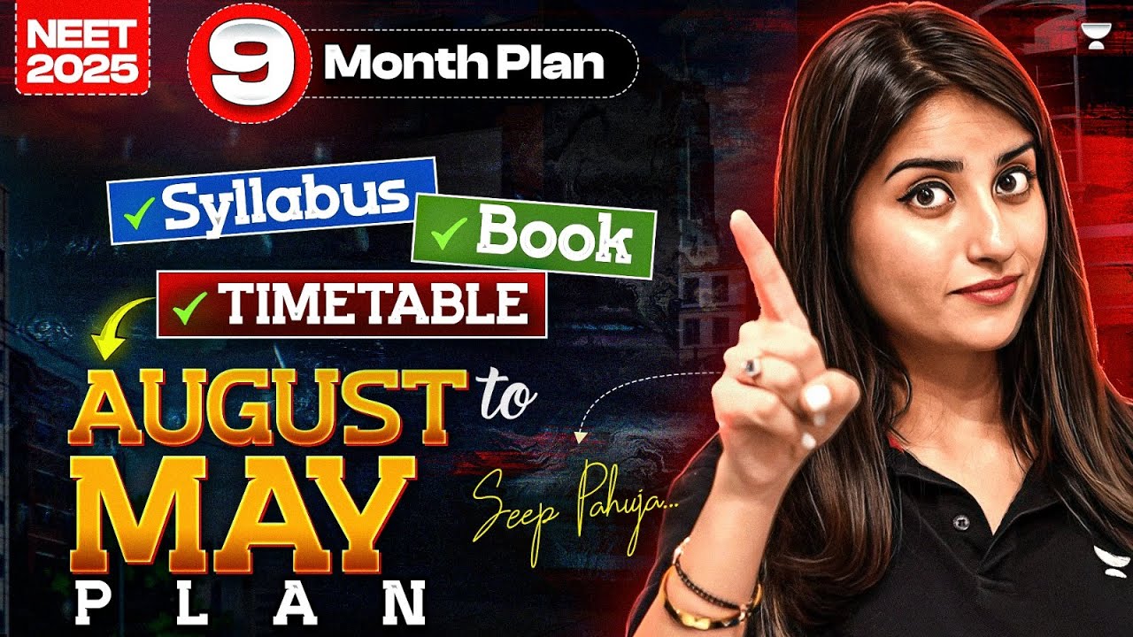 NEET 2025: 9 Months Plan | NEET 2025 Syllabus | NEET 2025 Timetable | Seep Pahuja