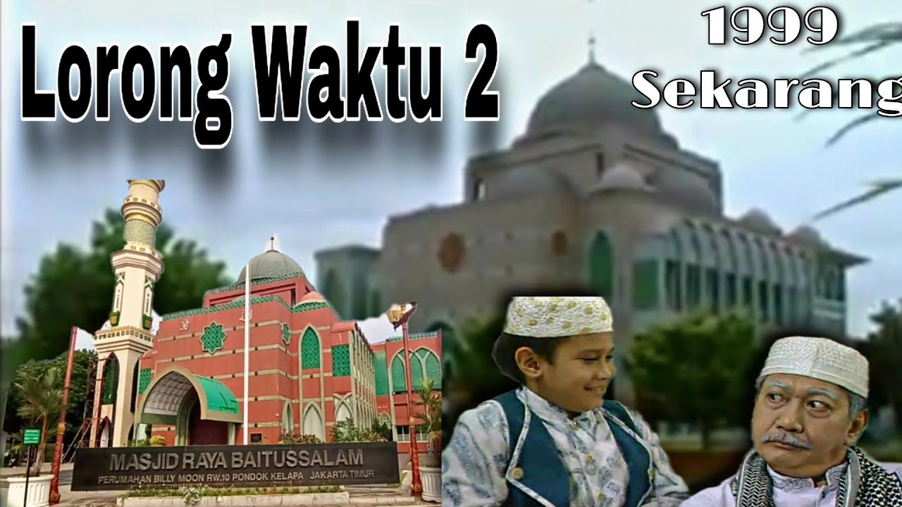 Lokasi Film LORONG WAKTU 2 - Masjid Raya Baitussalam dulu dan Sekarang