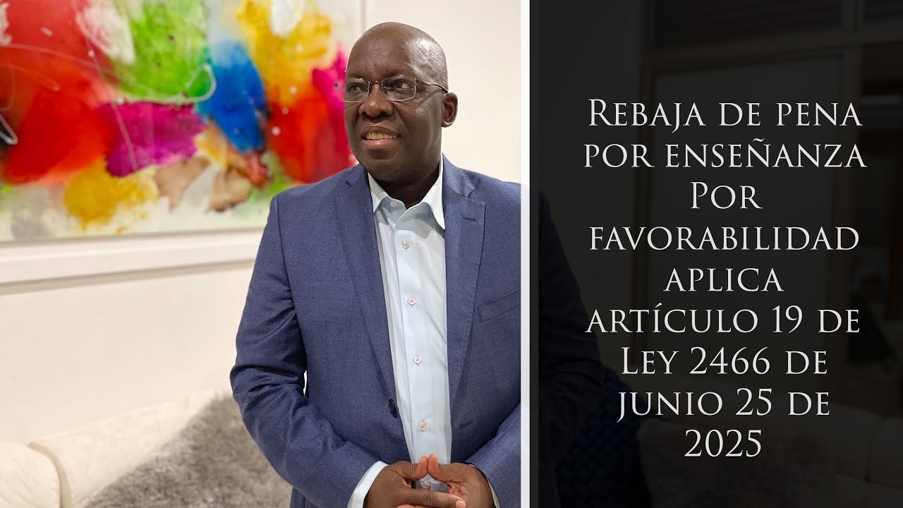 Rebaja de pena por enseñanza. Por favorabilidad aplica artículo 19 de Ley 2466 de junio 25 de 2025