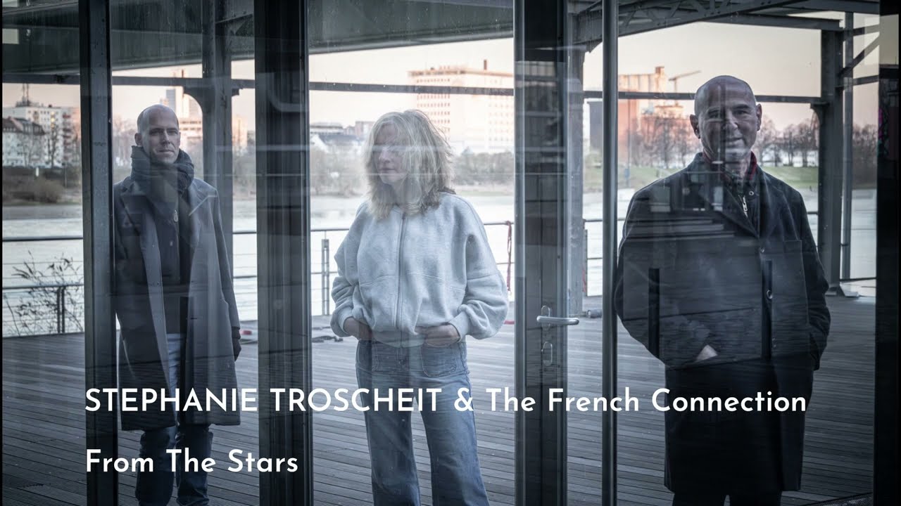 Stephanie Troscheit  & The French Connection | From The Stars