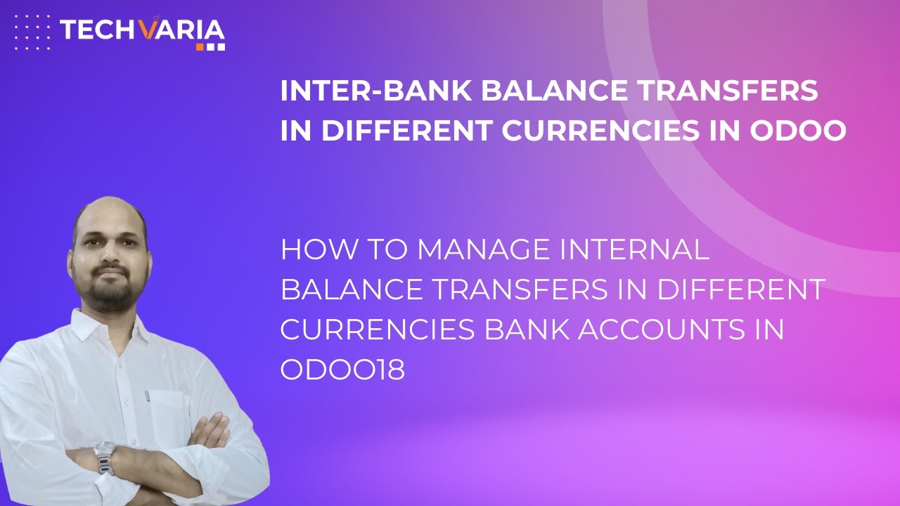 How to manage internal balance transfers in different currencies bank accounts in Odoo18