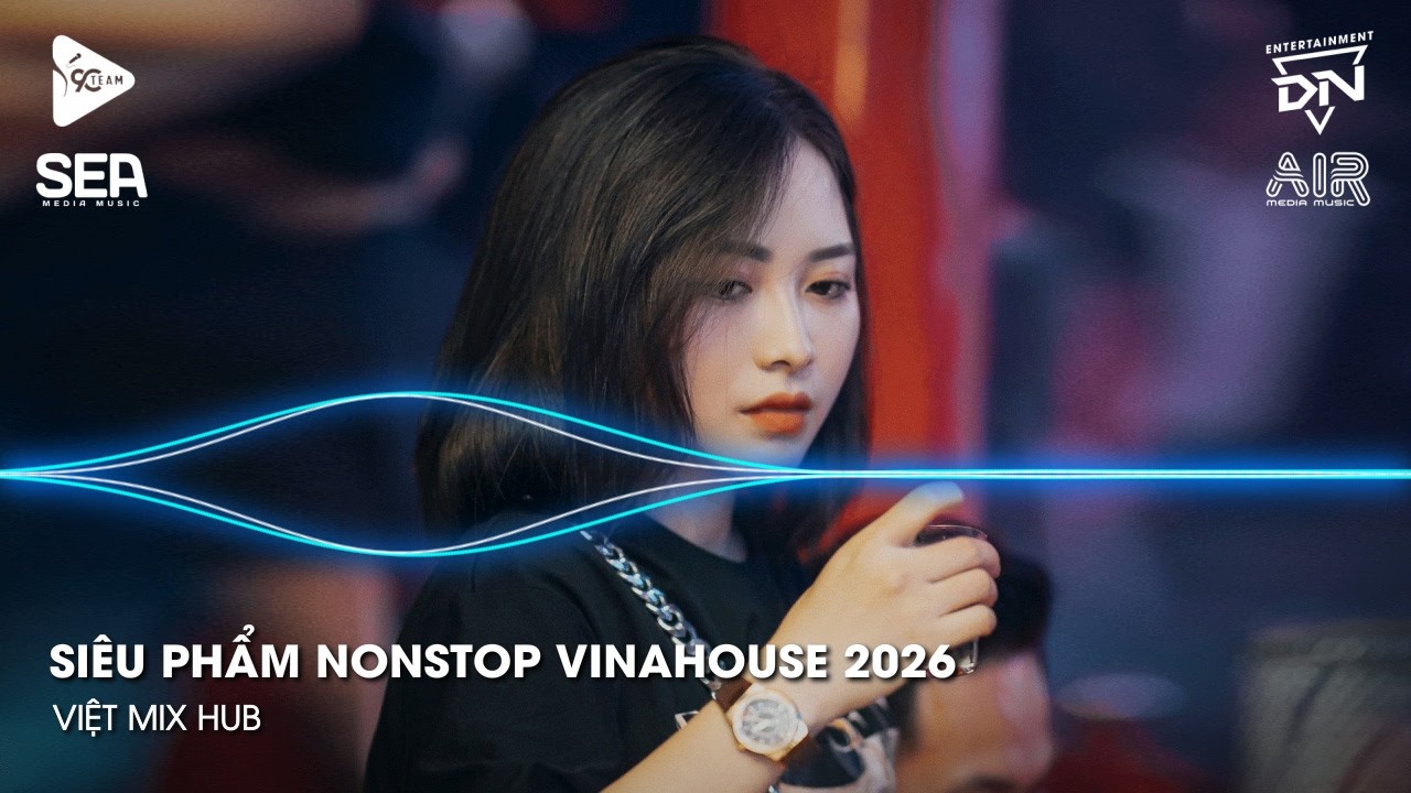 NONSTOP Club 2026 Vinahouse Việt Mix - Nhạc Remix TikTok Triệu View - BXH Nhạc Trẻ Remix Hay Nhất