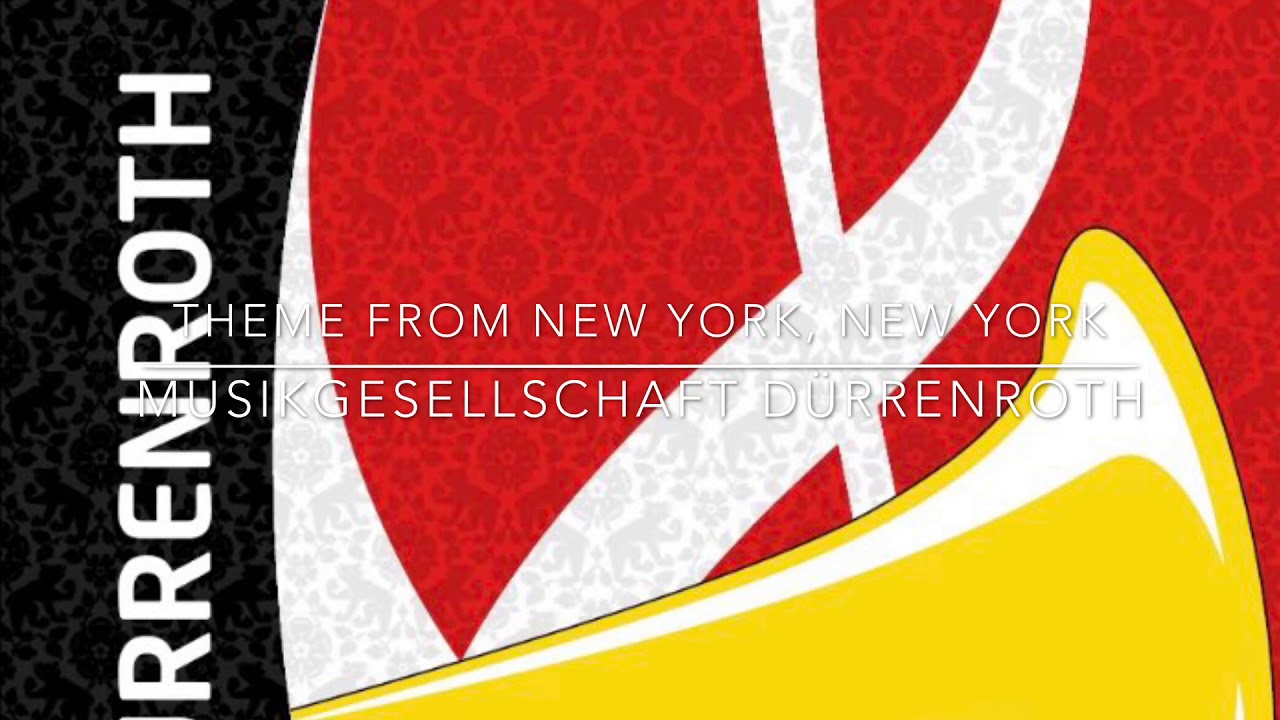 Theme From New York, New York - Musikgesellschaft Dürrenroth - John Kander arr  Jean Trèves