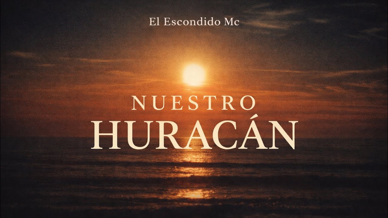 Nuestro Huracán – El Escondido Mc