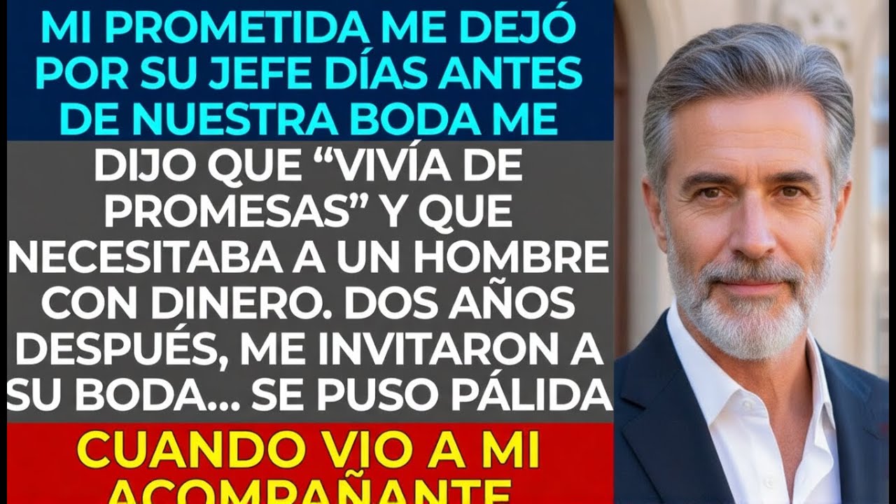 Mi Prometida Me Dejó por un Hombre Mayor y Rico; Se Arrepintió Cuando Llegué a Su Boda