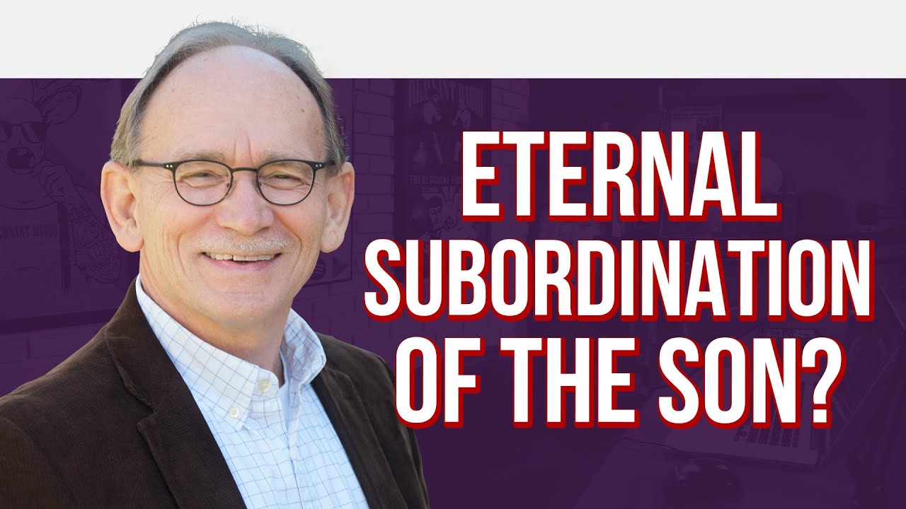 Eternal Subordination Of The Son?: With Dr. Scott Horrell