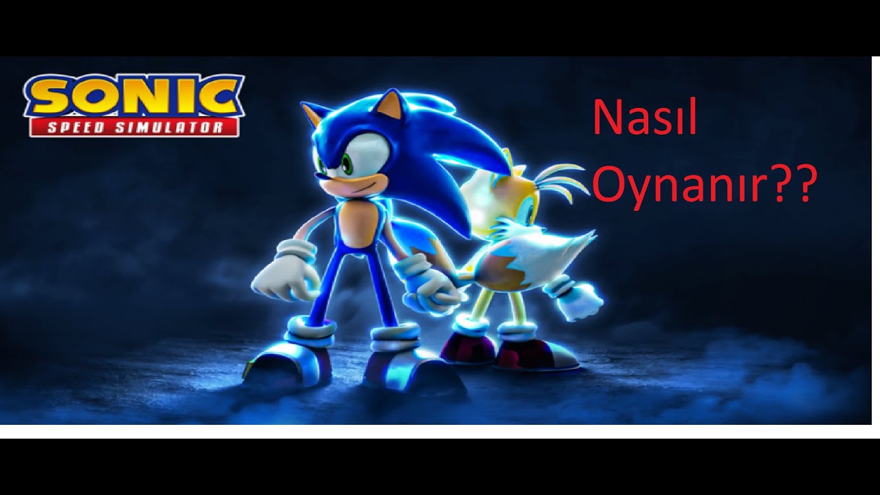 Sonic Speed Simulator &Ouml;ğretiic Rehber---Yeni Başlayanlar İ&ccedil;in!!