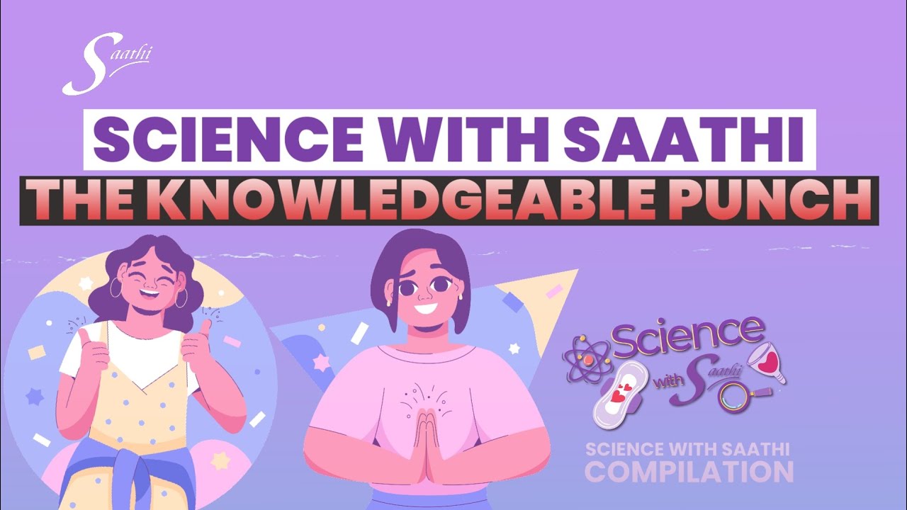 Boost your menstrual knowledge with our Science with Saathi - Compilation