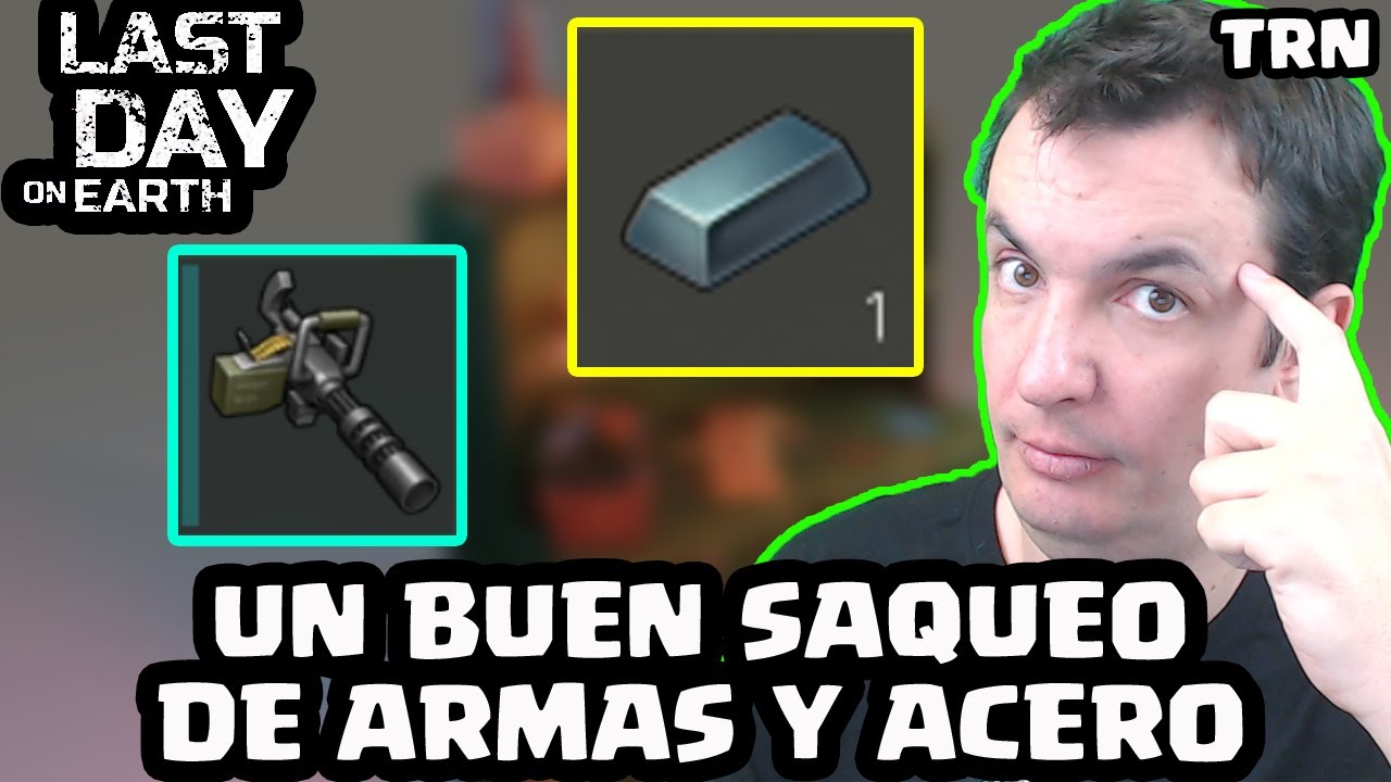 UN BUEN SAQUEO DE ARMAS Y ACERO (TRN) | LAST DAY ON EARTH: SURVIVAL | [El Chicha]