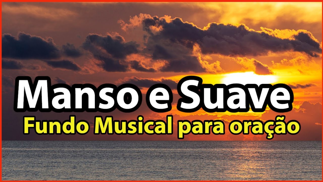 Manso e Suave- Fundo Musical Para Oração | [Áudio Em Alta Definição]