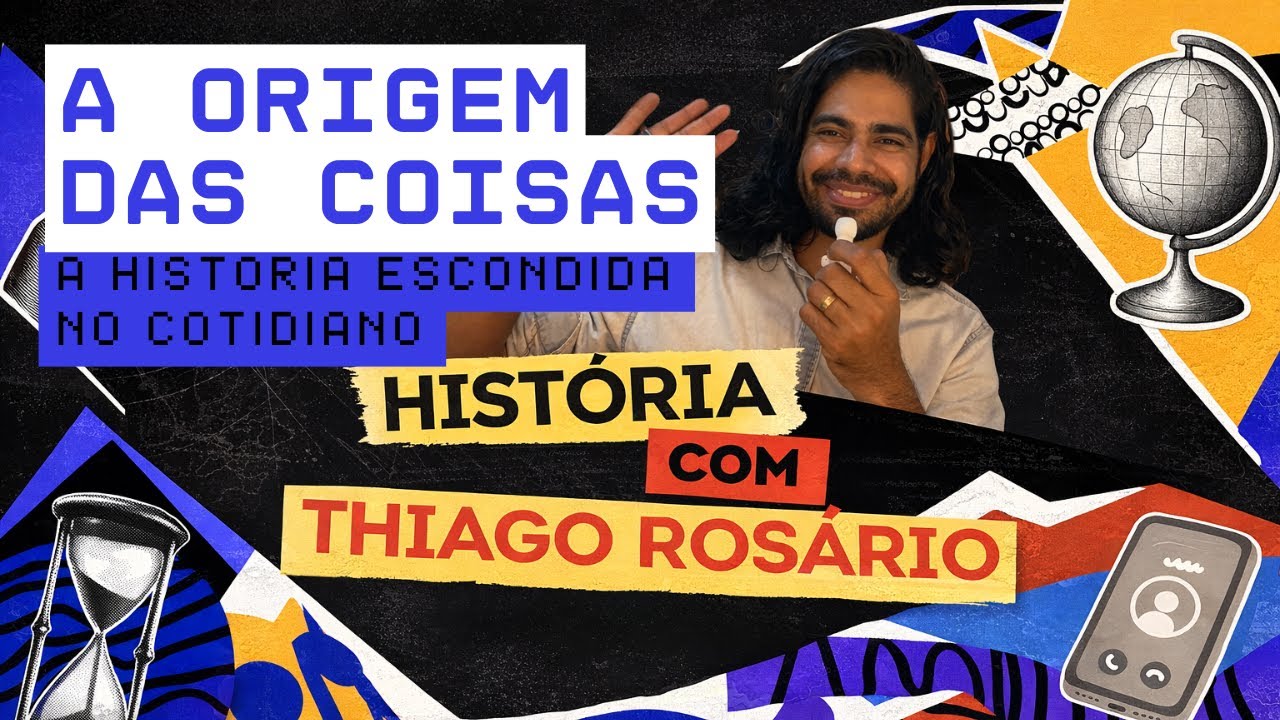 A origem das coisas: a História escondida no cotidiano