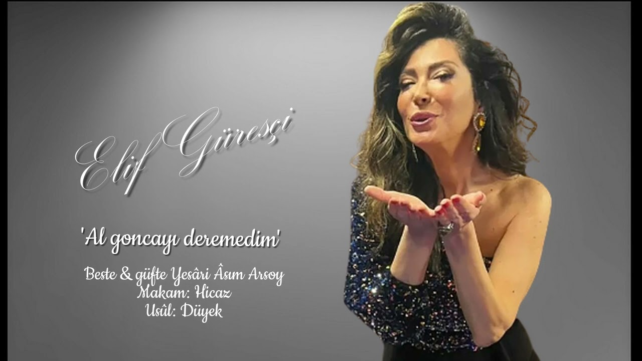 Elif Güreşçi ~ Al goncayı deremedim