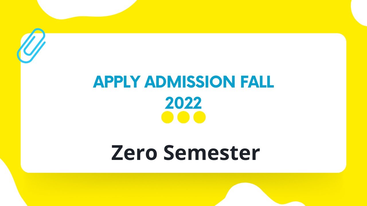How To Get Admission in Zero Semester Fall 2022