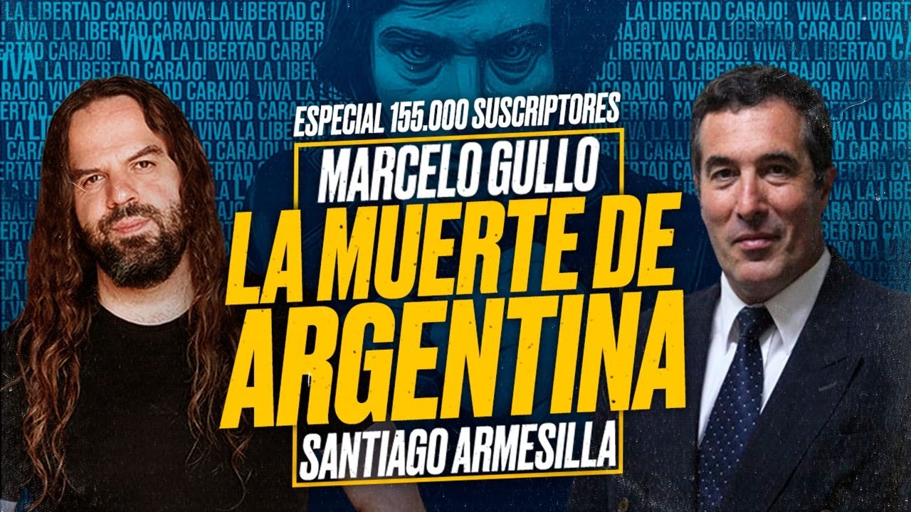 La muerte de ARGENTINA (Elecciones 2023) - Marcelo GULLO y Santiago ARMESILLA [Especial 155.000]