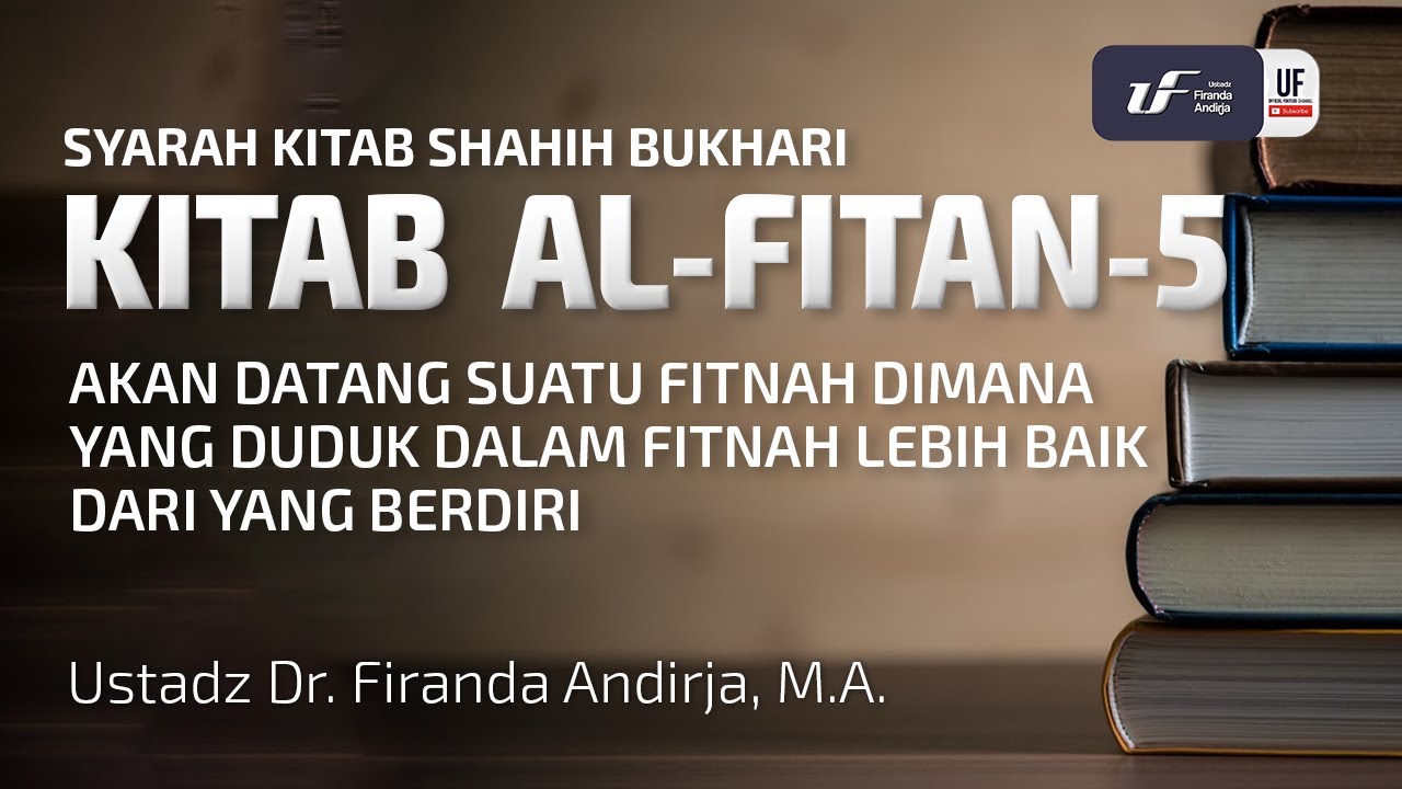 Kitabul Fittan #5: Yg Duduk Dalam Fitnah Lebih Baik Dari Yg Berdiri - Ust Dr. Firanda Andirja, M.A