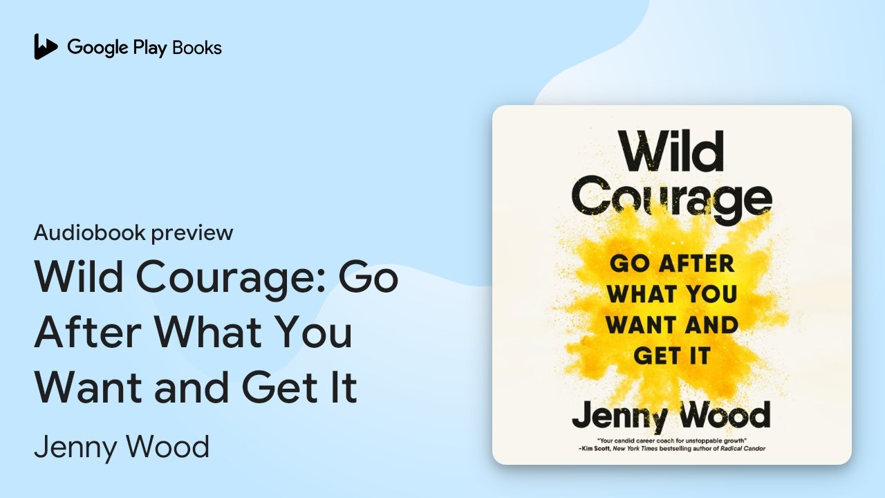 Wild Courage: Go After What You Want and Get&hellip; by Jenny Wood &middot; Audiobook preview