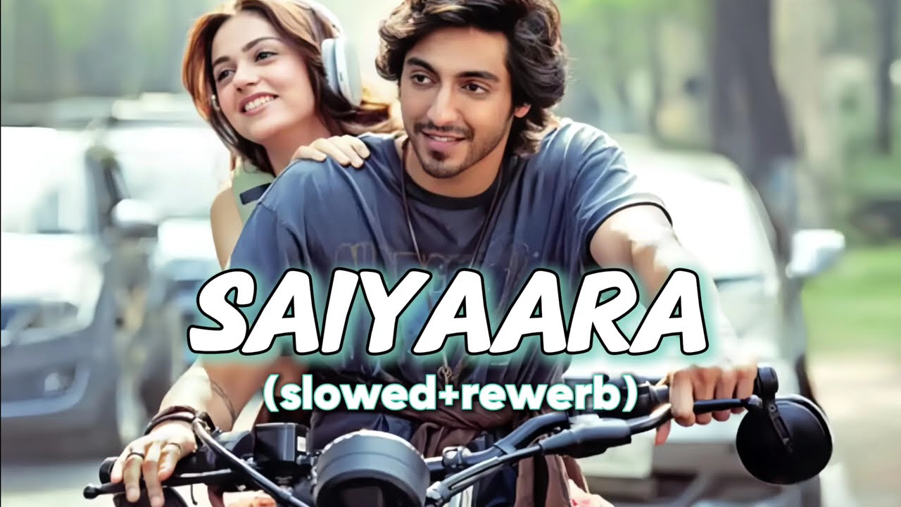 Saiyaara (slowed+rewerb)