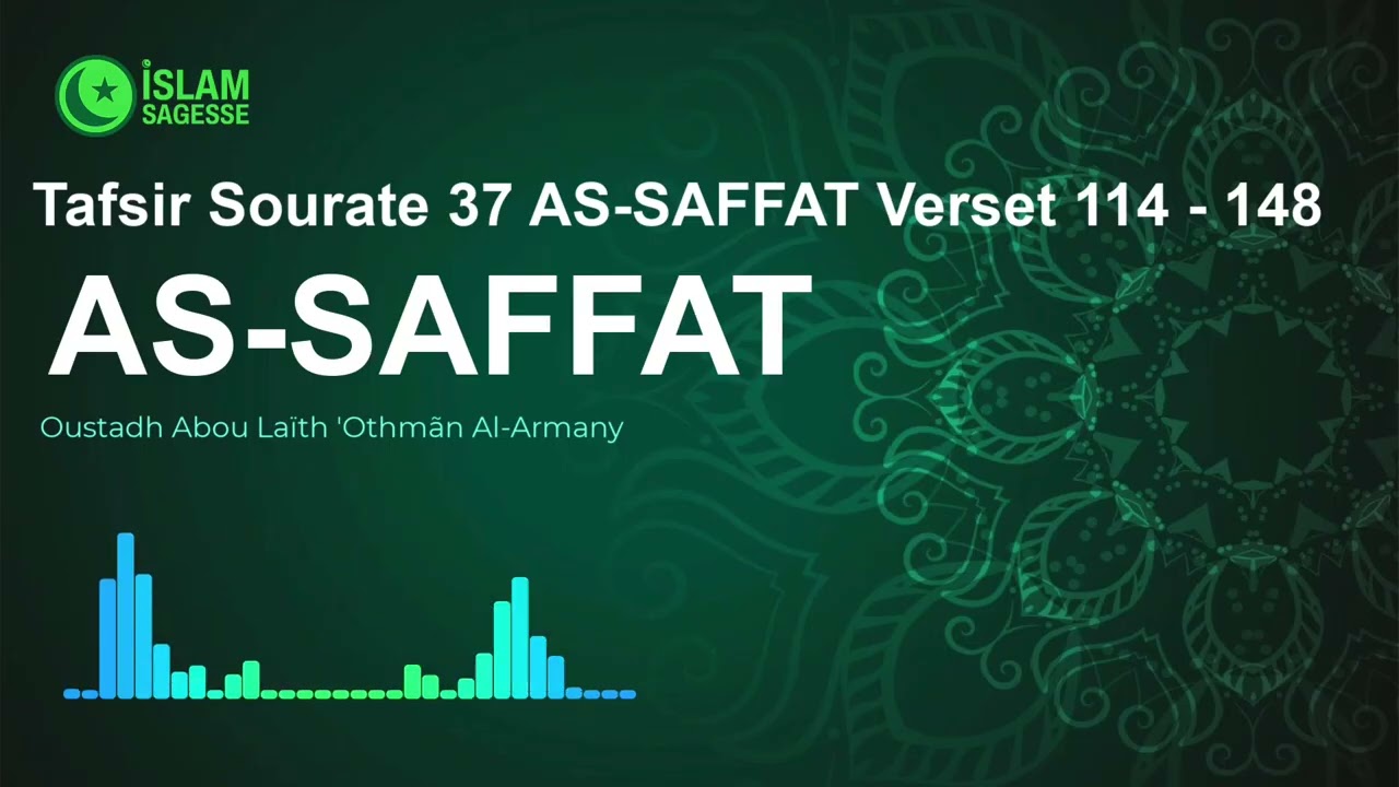 Tafsir Sourate 37 AS SAFFAT Verset 114 -148