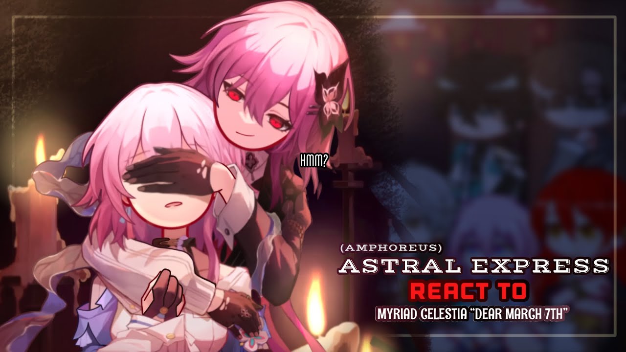 🕯️✨ Astral Express React to Myriad Celestia Trailer: 