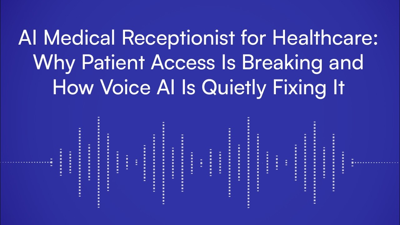 AI Medical Receptionist for Healthcare: Why Patient Access Is Breaking  How Voice AI Is Fixing It