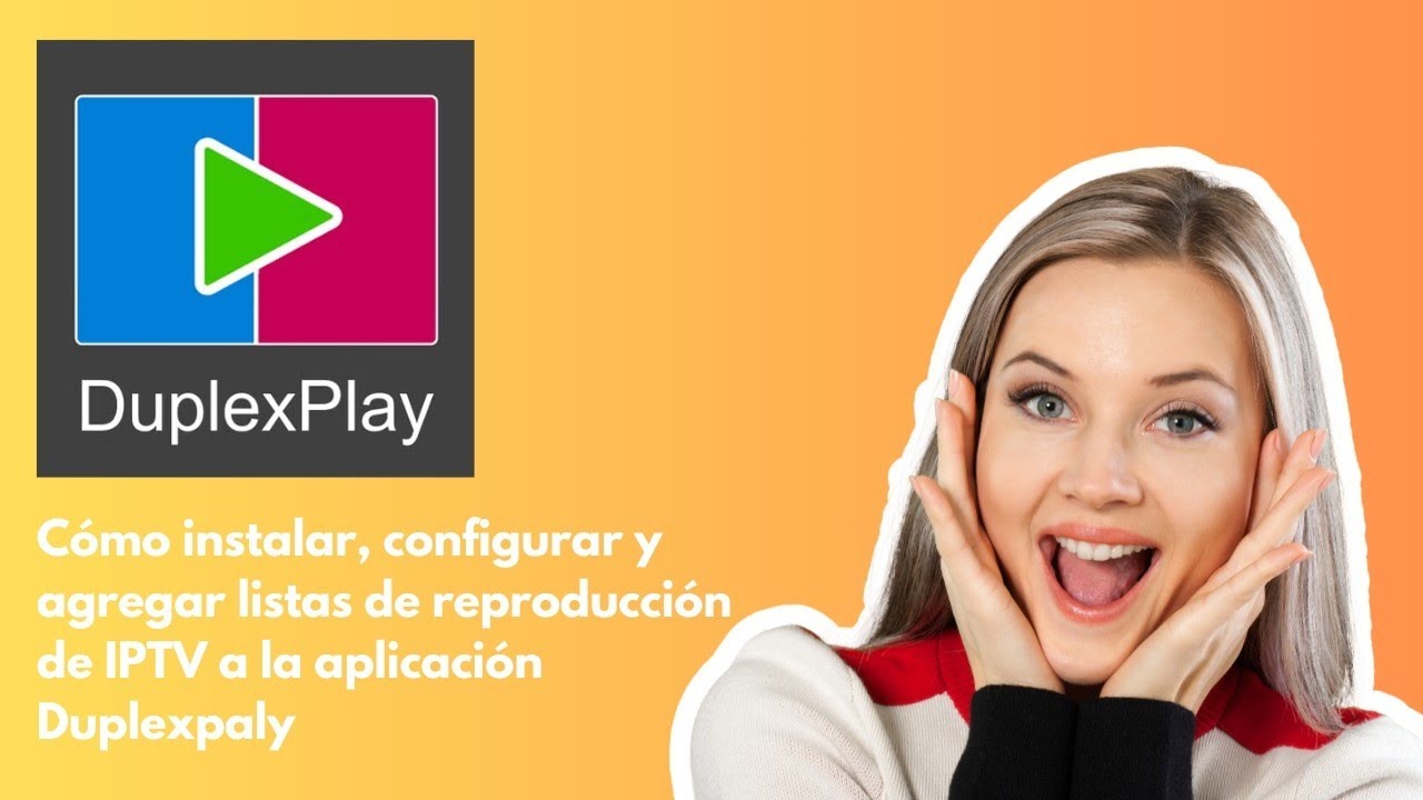 C&oacute;mo instalar/configurar y agregar una lista de reproducci&oacute;n de IPTV a Duplex Play