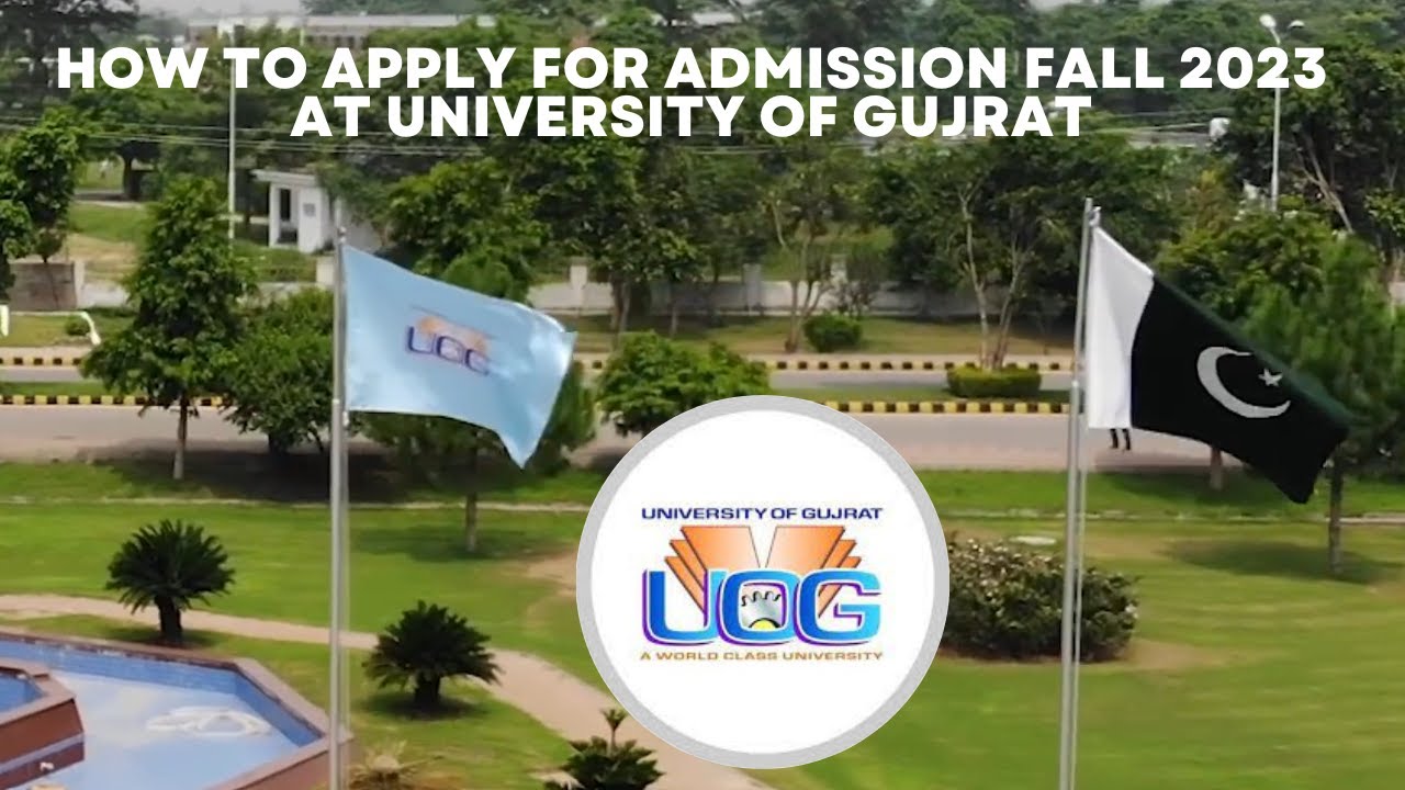Admission Fall 2024: A Comprehensive Guide to Applying at University of Gujrat