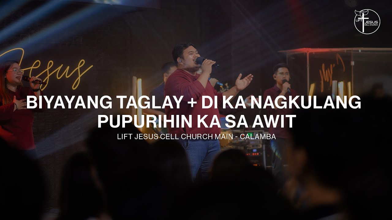 Biyayang Taglay + Di Ka Nagkulang + Pupurihin Ka Sa Awit | LJCC Main