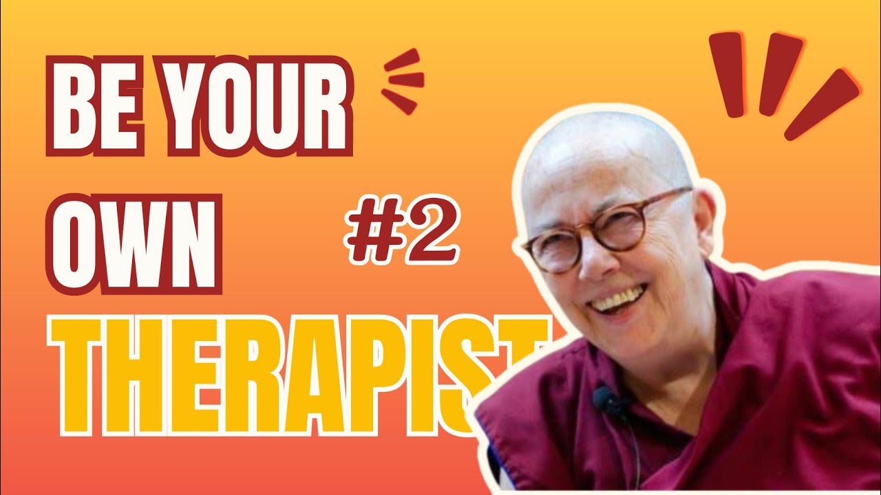 Be Your Own Therapist: Class 2 with Venerable Robina Courtin