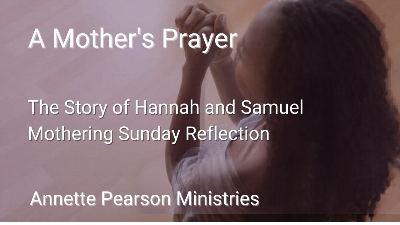 A Mother’s Prayer | Hannah and Samuel | Mothering Sunday Sermon